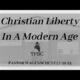 Christian Liberty In A Modern Age | Pastor Wagenschutz