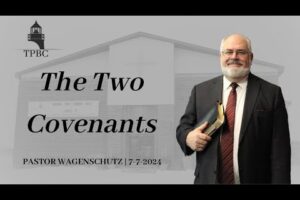 The Two Covenants | Pastor Wagenschutz