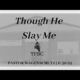 Though He Slay Me | Pastor Wagenschutz