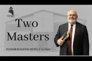 Two Masters | Pastor Wagenschutz