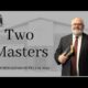 Two Masters | Pastor Wagenschutz