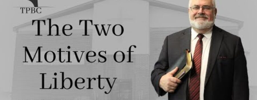 The Two Motives of Liberty | Pastor Wagenschutz