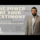 The Power of Your Testimony | Matt Shold