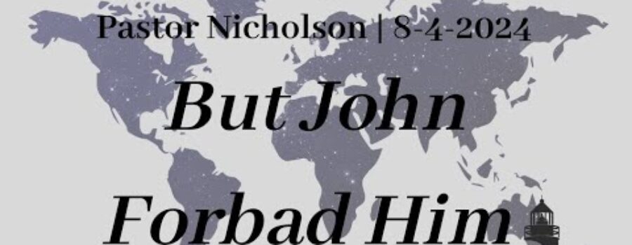 But John Forbad Him | Pastor Nicholson