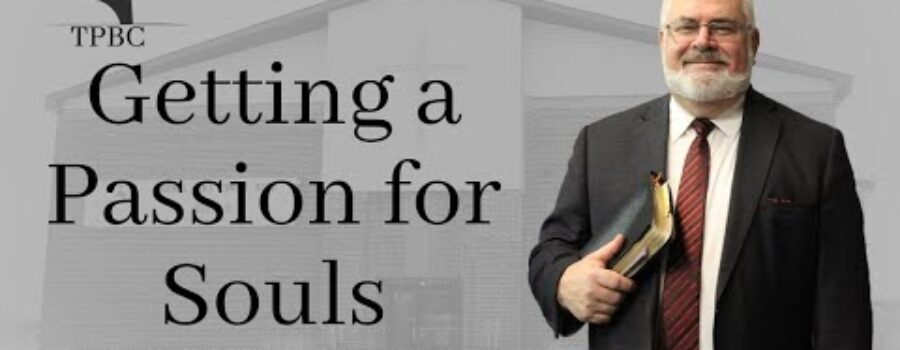 Getting a Passion for Souls | Pastor Wagenschutz