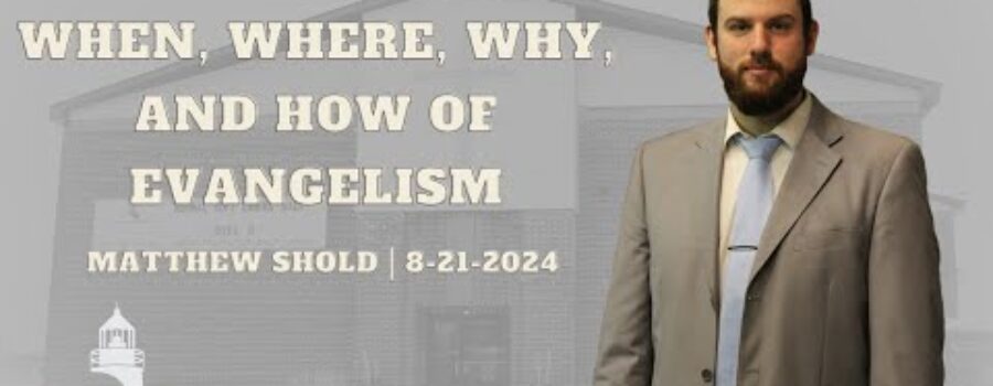 The Who, What, When, Where, Why, and How of Evangelism | Matthew Shold