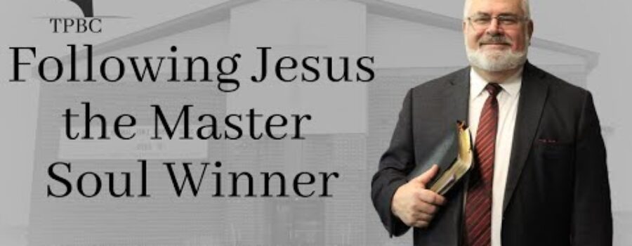 Following Jesus the Master Soul Winner | Pastor Wagenschutz