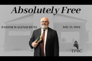 Absolutely Free | Pastor Wagenschutz