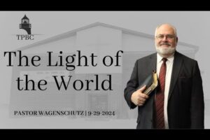 The Light of the World | Pastor Wagenschutz