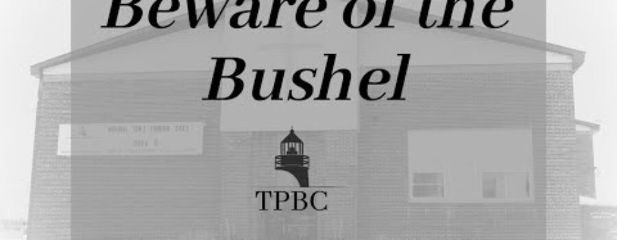 Beware of the Bushel | Pastor Wagenschutz