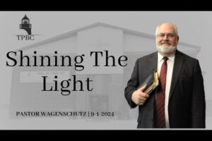 Shining The Light | Pastor Wagenschutz