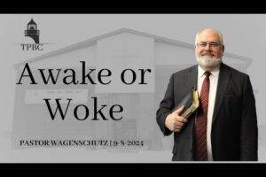 Awake or Woke | Pastor Wagenschutz