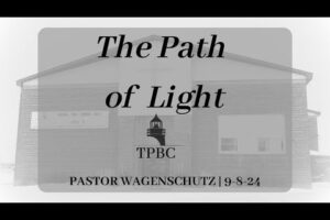 The Path of Light | Pastor Wagenschutz