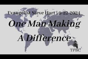 One Man Making A Difference | Evangelist Steve Hart