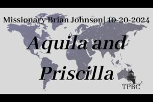 Aquila and Priscilla | Missionary Brian Johnson