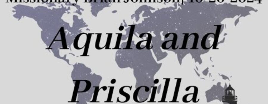 Aquila and Priscilla | Missionary Brian Johnson