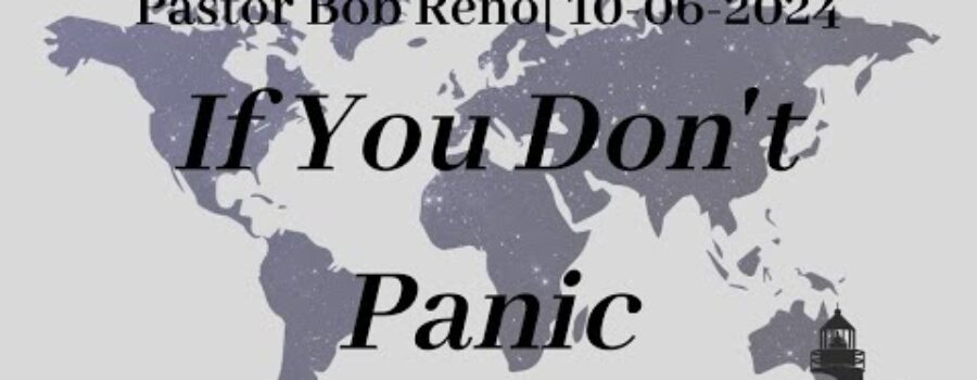 If You Don’t Panic | Pastor Bob Reno