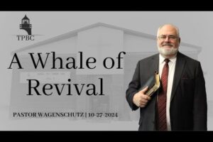 A Whale of Revival | Pastor Wagenschutz