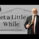 Yet a Little While | Pastor Wagenschutz