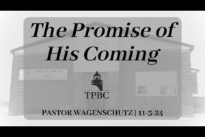 The Promise of His Coming | Pastor Wagenschutz