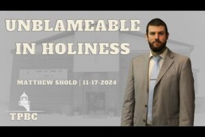 Unblameable in Holiness | Matthew Shold