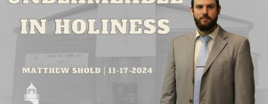 Unblameable in Holiness | Matthew Shold