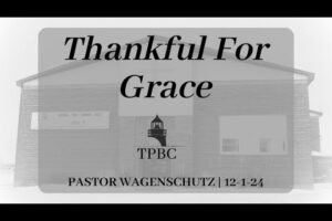 Thankful For Grace | Pastor Wagenschutz