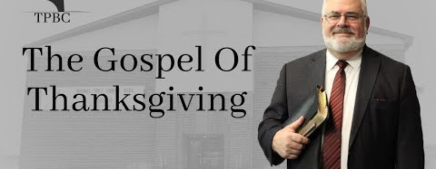 The Gospel Of Thanksgiving | Pastor Wagenschutz