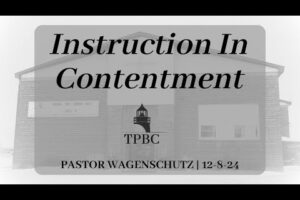 Instruction In Contentment | Pastor Wagenschutz