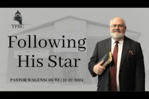 Following His Star | Pastor Wagenschutz